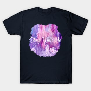 Text illustration stay with me T-Shirt